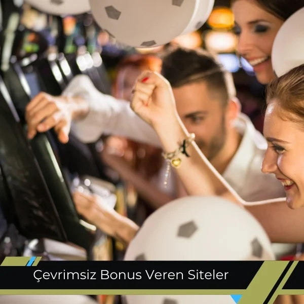 Çevrimsiz Bonus Veren Siteler