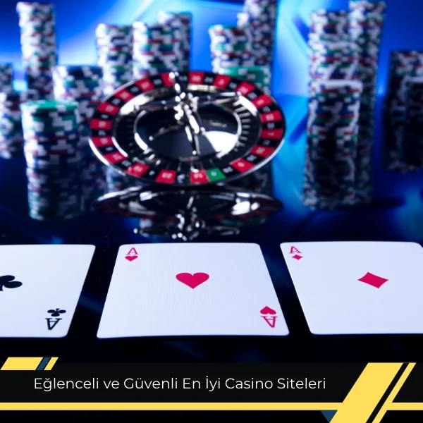 Eğlenceli ve Güvenli En İyi Casino Siteleri