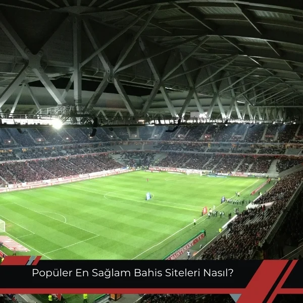 Popüler En Sağlam Bahis Siteleri Nasıl